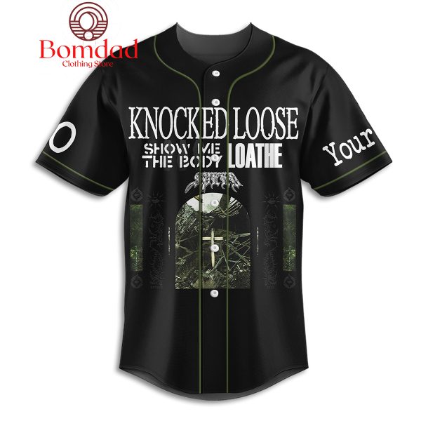 Knocked Loose Show Me The Body Loathe Personalized Baseball Jersey