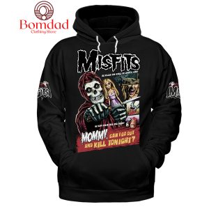 Misfits Mommy Can I Go Out Tonight Black Version Hoodie Shirts
