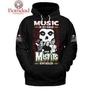 Misfits Music Is My Drug And Misfits Is My Dealer Black Version Hoodie Shirts