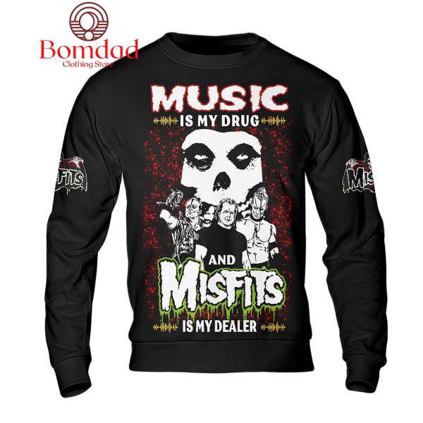 Misfits Music Is My Drug And Misfits Is My Dealer Black Version Hoodie Shirts