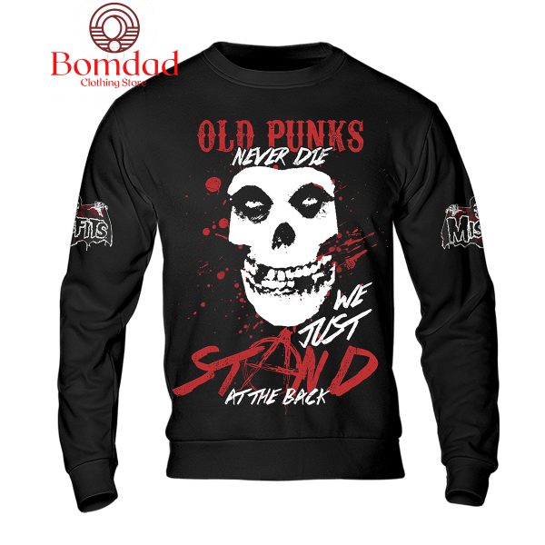 Misfits Old Punks Never Die We Just Stand At The Back Black Version Hoodie Shirts