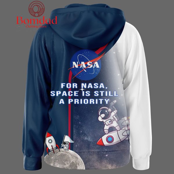 NASA Space Is Still A Priority Hoodie Shirts