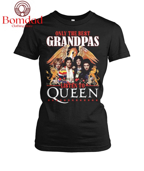 Queen Only The Best Granpas Listen To Queen T-Shirt