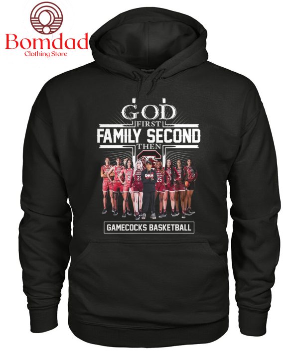 South Carolina Gamecocks God First Family Second Then Basketball Fan T-Shirt