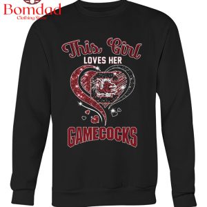 South Carolina Gamecocks This Girl Loves Her Gamecocks T-Shirt
